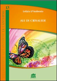 Ali di crisalide - Letizia D'Ambrosio - Libro Lateran University Press 2016, Le lanterne | Libraccio.it
