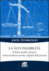 La non esigibilità. Il diritto penale canonico snodo tra libertà morale e dignità della persona