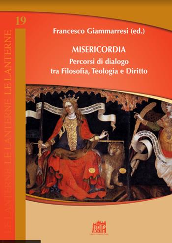 Misericordia. Percorsi di dialogo tra filosofia, teologia e diritto  - Libro Lateran University Press 2017, Le lanterne | Libraccio.it