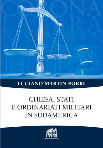 Chiesa, Stati e ordinariati militari in Sudamerica - Luciano M. Porri - Libro Lateran University Press 2017, Corona lateranensis | Libraccio.it