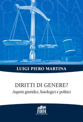 Diritti di genere? Aspetti giridici fisiologici e politici - Luigi Piero Martina - Libro Lateran University Press 2017, Corona lateranensis | Libraccio.it