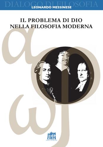 Il problema di Dio nella filosofia moderna - Leonardo Messinese - Libro Lateran University Press 2017, Dialoghi di filosofia | Libraccio.it