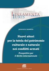 Nuovi attori per la tutela del patrimonio culturale e naturale nei conflitti armati: prospettive per il diritto internazionale