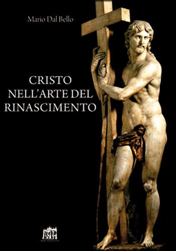 Cristo nell'arte del Rinascimento - Mario Dal Bello - Libro Lateran University Press 2017 | Libraccio.it