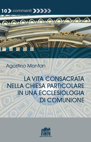 La vita consacrata nella Chiesa particolare in una ecclesiologia di comunione - Agostino Montan - Libro Lateran University Press 2018 | Libraccio.it