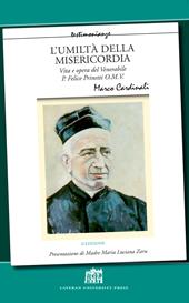 L' umiltà della misericordia. Vita e opera del Venerabile P. Felice Prinetti O.M.V. Nuova ediz.