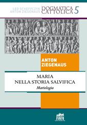 Maria nella storia salvifica. Mariologia