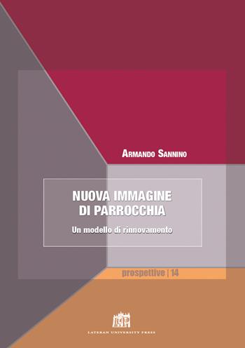 Nuova immagine di parrocchia. Un modello di rinnovamento - Armando Sannino - Libro Lateran University Press 2020, Prospettive | Libraccio.it