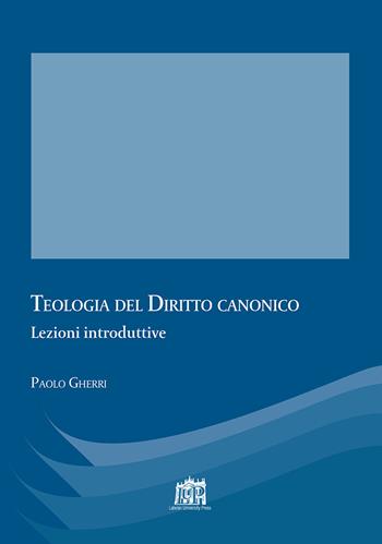 Teologia del diritto canonico. Lezioni introduttive - Paolo Gherri - Libro Lateran University Press 2020, Quaderni di Apollinaris | Libraccio.it