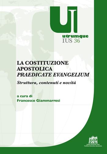 La costituzione apostolica «Praedicate Evangelium». Struttura, contenuti e novità  - Libro Lateran University Press 2022, Utrumque jus | Libraccio.it