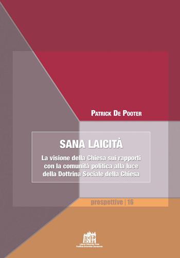 Sana laicità. La visione della Chiesa sui rapporti con la comunità politica alla luce della Dottrina Sociale della Chiesa - Patrick De Pooter - Libro Lateran University Press 2022, Prospettive | Libraccio.it