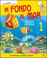 Progetto per... scoprire. In fondo al mar. Per la 1ª classe elementare. Ediz. illustrata. Con espansione online - Virginia Grandinetti, Loredana Pepe - Libro Signum Scuola 2008 | Libraccio.it