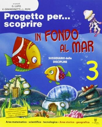 Progetto per... scoprire. In fondo al mar. Per la 3ª classe elementare. - Virginia Grandinetti, Loredana Pepe - Libro Signum Scuola 2008 | Libraccio.it