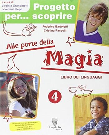 Progetto per... scoprire. Alle porte della magia. Libro dei linguaggi. Per la 4ª classe elementare. - Virginia Grandinetti, Loredana Pepe - Libro Signum Scuola 2009 | Libraccio.it