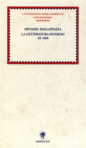 La letteratura intorno al 1400 - Michael Dallapiazza - Libro Edizioni ETS 1998, Letteratura tedesca medievale | Libraccio.it