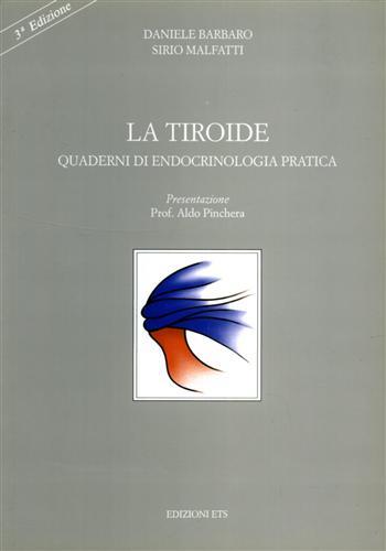 La tiroide. Quaderni di endocrinologia pratica - Daniela Barbaro, Sirio Malfatti - Libro Edizioni ETS 1999 | Libraccio.it