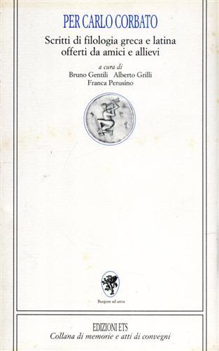 Per Carlo Corbato. Scritti di filologia greca e latina offerti da amici e allievi  - Libro Edizioni ETS 1999, Memorie e atti di convegni | Libraccio.it