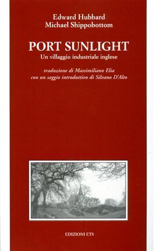 Port Sunlight. Un villaggio industriale inglese - Edward Hubbard, Michael Shippobottom - Libro Edizioni ETS 1999, Testi universitari | Libraccio.it