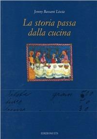 La storia passa dalla cucina - Jenny Liscia Bassani - Libro Edizioni ETS 2000 | Libraccio.it