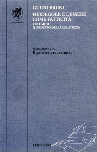 Heidegger e l'essere come fatticità. Vol. 2: Il primato della celatezza - Guido Bruni - Libro Edizioni ETS 2000, Biblioteca di teoria | Libraccio.it