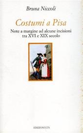 Costumi a Pisa. Note a margine ad alcune incisioni tra XVI e XIX secolo