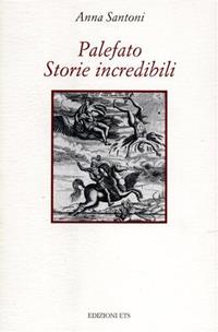 Palefato. Storie incredibili - Anna Santoni - Libro Edizioni ETS 2001 | Libraccio.it