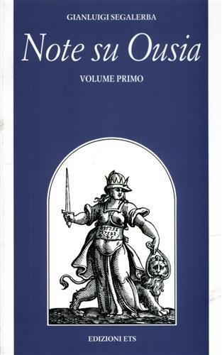 Note su Ousia. Vol. 1 - Gianluigi Segalerba - Libro Edizioni ETS 2001, Filosofia | Libraccio.it