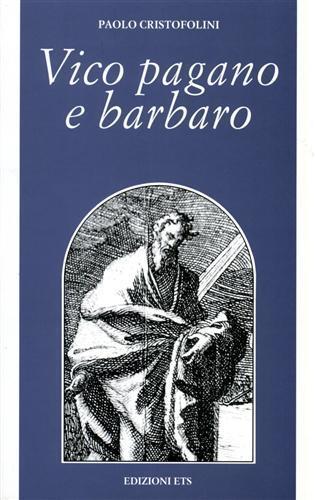 Vico pagano e barbaro - Paolo Cristofolini - Libro Edizioni ETS 2001, Filosofia | Libraccio.it