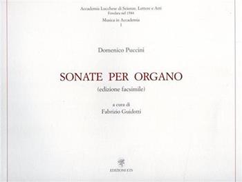 Sonate per organo - Domenico Puccini - Libro Edizioni ETS 2002, Accademia lucchese scienze lettere e arti | Libraccio.it