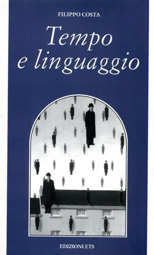 Tempo e linguaggio - Filippo Costa - Libro Edizioni ETS 2001, Filosofia | Libraccio.it