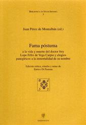 Fama postuma. A la vida y muerte del doctor Frey Lope Félix de Vega Carpio y elogios panegiricos a la immortalidad de su nombre. Edicion critica, estudio y notas