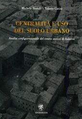 Centralità e uso del suolo urbano. Analisi configurazionale del centro storico di Volterra