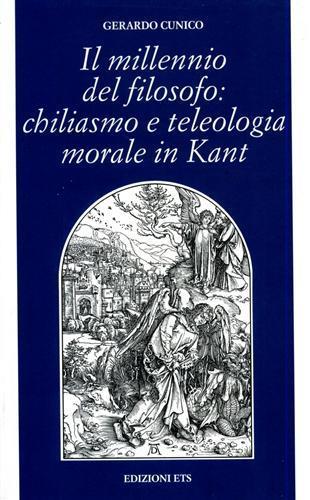 Il millennio del filosofo: chiliasmo e teleologia morale in Kant - Gerardo Cunico - Libro Edizioni ETS 2002, Filosofia | Libraccio.it