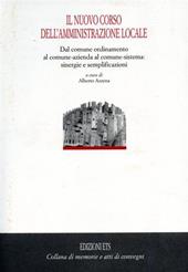 Il nuovo corso dell'amministrazione locale. Dal comune ordinamento al comune-azienda al comune-sistema: sinergie e semplificazioni