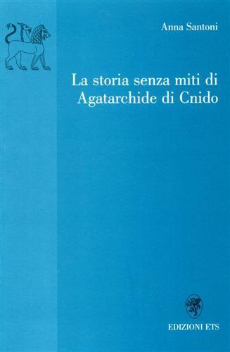 La storia senza miti di Agatarchide di Cnido - Anna Santoni - Libro Edizioni ETS 2002 | Libraccio.it