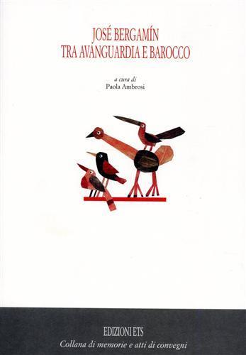 José Bergamin. Tra avanguardia e barocco  - Libro Edizioni ETS 2002, Memorie e atti di convegni | Libraccio.it