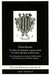 Un libro di memorie e possessioni. Un libro del dare e dell'avere. Per la biografia di un uomo di affari pisano del Trecento: Cecco di Betto Agliata