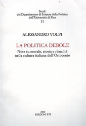 La politica debole. Note su morale, storia e ritualità nella cultura italiana dell'Ottocento