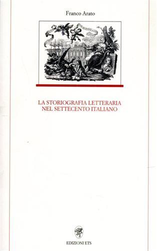 La storiografia letteraria nel Settecento italiano. - Franco Arato - Libro ETS 2002, Letteratura italiana | Libraccio.it