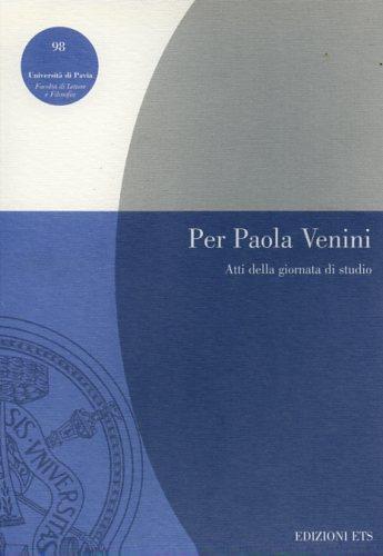 Per Paola Venini. Atti della Giornata di studi (Pavia, 14 maggio 1999)  - Libro Edizioni ETS 2002, Pubbl. Facoltà Lett. e Fil. Univer. Pavia | Libraccio.it