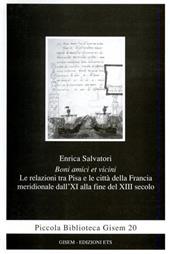 Boni amici et vicini. Le relazioni tra Pisa e le città della Francia meridionale dall'XI alla fine del XIII secolo