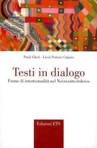Testi in dialogo. Forme di ipertestualità nel '900 tedesco - Paola Gheri, Lucia Perrone Capano - Libro Edizioni ETS 2002 | Libraccio.it