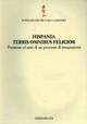 Hispania terris omnibus felicior. Premesse ed esiti di un processo di integrazione  - Libro Edizioni ETS 2003, I convegni della fond. Niccolò Canussio | Libraccio.it