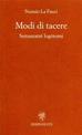 Modi di tacere. Settantatrè logòtomi - Nunzio La Fauci - Libro Edizioni ETS 2002 | Libraccio.it