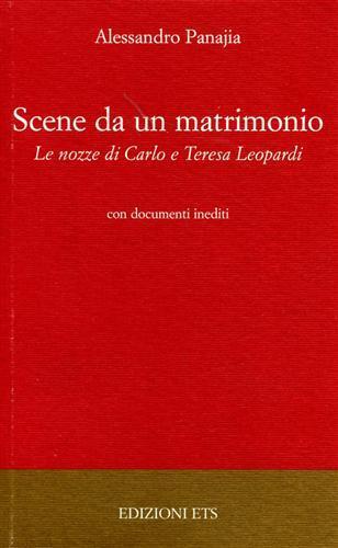 Scene da un matrimonio. Le nozze di Carlo e Teresa Leopardi - Alessandro Panajia - Libro Edizioni ETS 2002 | Libraccio.it