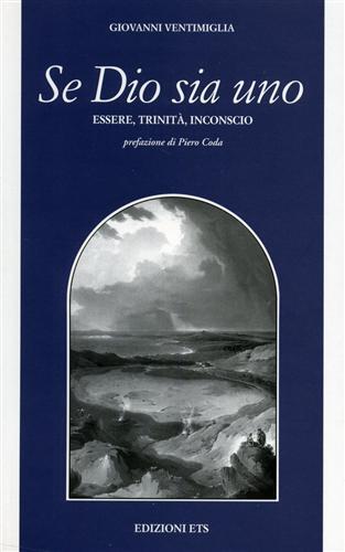 Se Dio sia uno. Essere, Trinità, inconscio - Giovanni Ventimiglia - Libro Edizioni ETS 2002, Filosofia | Libraccio.it