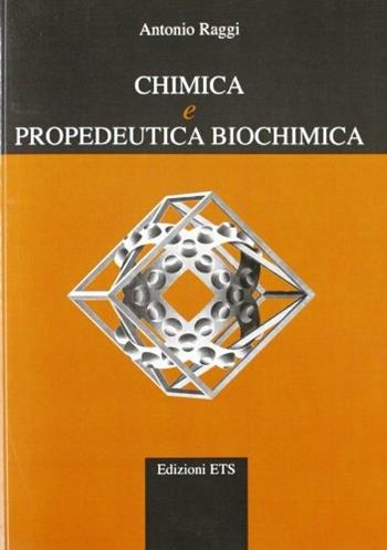 Chimica e propedeutica biochimica. Per le Scuole superiori - Antonio Raggi - Libro ETS 2002 | Libraccio.it