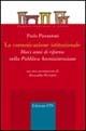 La comunicazione istituzionale. Dieci anni di riforme nella pubblica amministrazione - Paolo Pierantoni - Libro Edizioni ETS 2002, Comunicazione e oltre | Libraccio.it