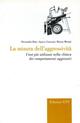 La misura dell'aggressività. I test più utilizzati nella clinica dei comportamenti aggressivi - Alessandro Bani, Agnese Giannoni, Marina Miniati - Libro Edizioni ETS 2005 | Libraccio.it