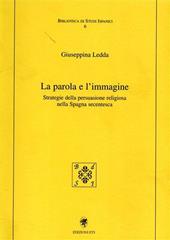 La parola e l'immagine. Strategia della persuasione religiosa nella Spagna secentesca